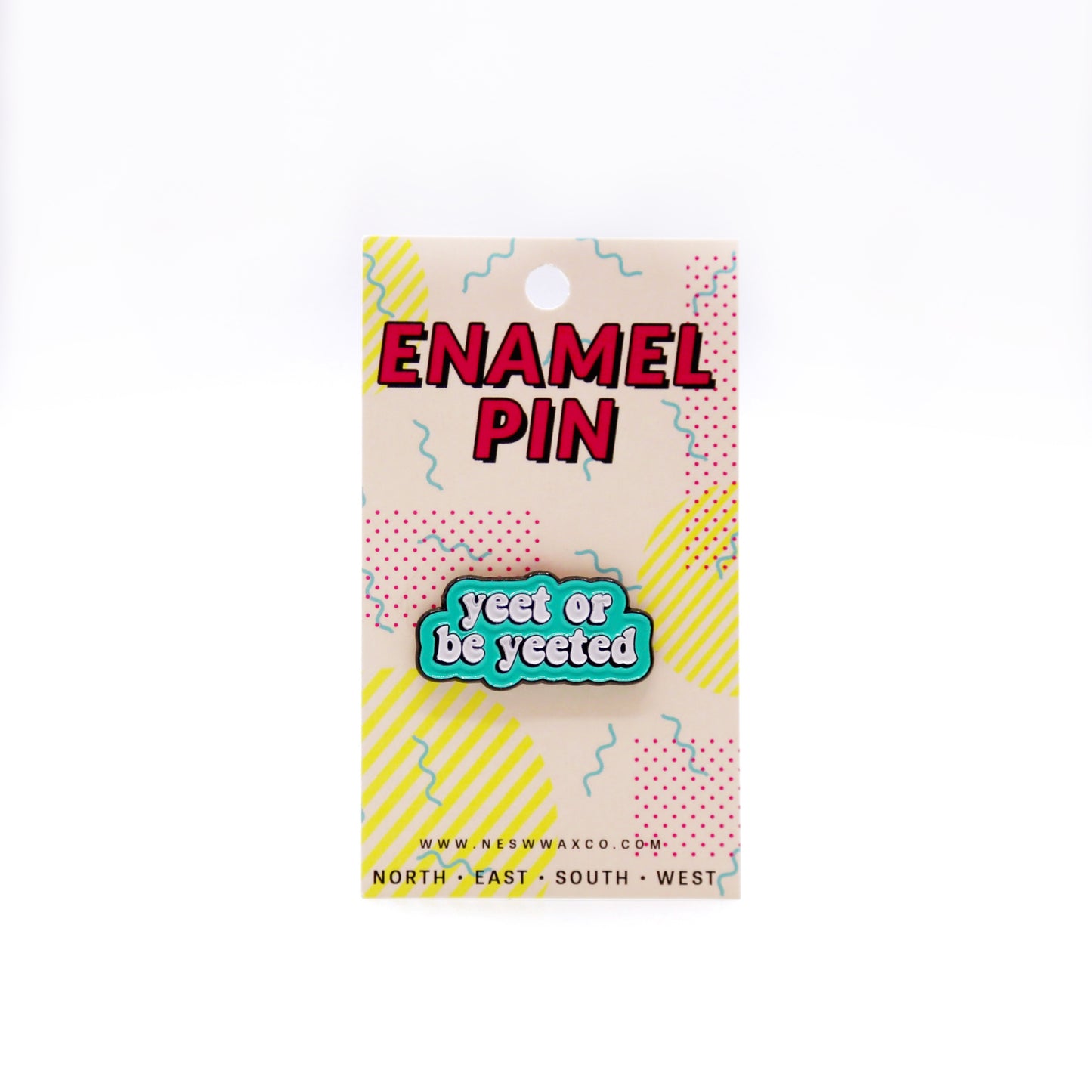 Yeet or be Yeeted Enamel Pin