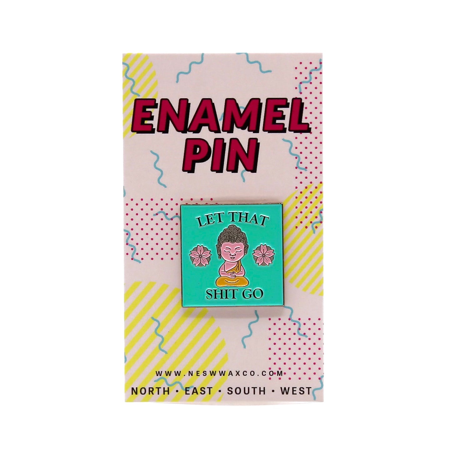 Let That Sh*t Go Enamel Pin