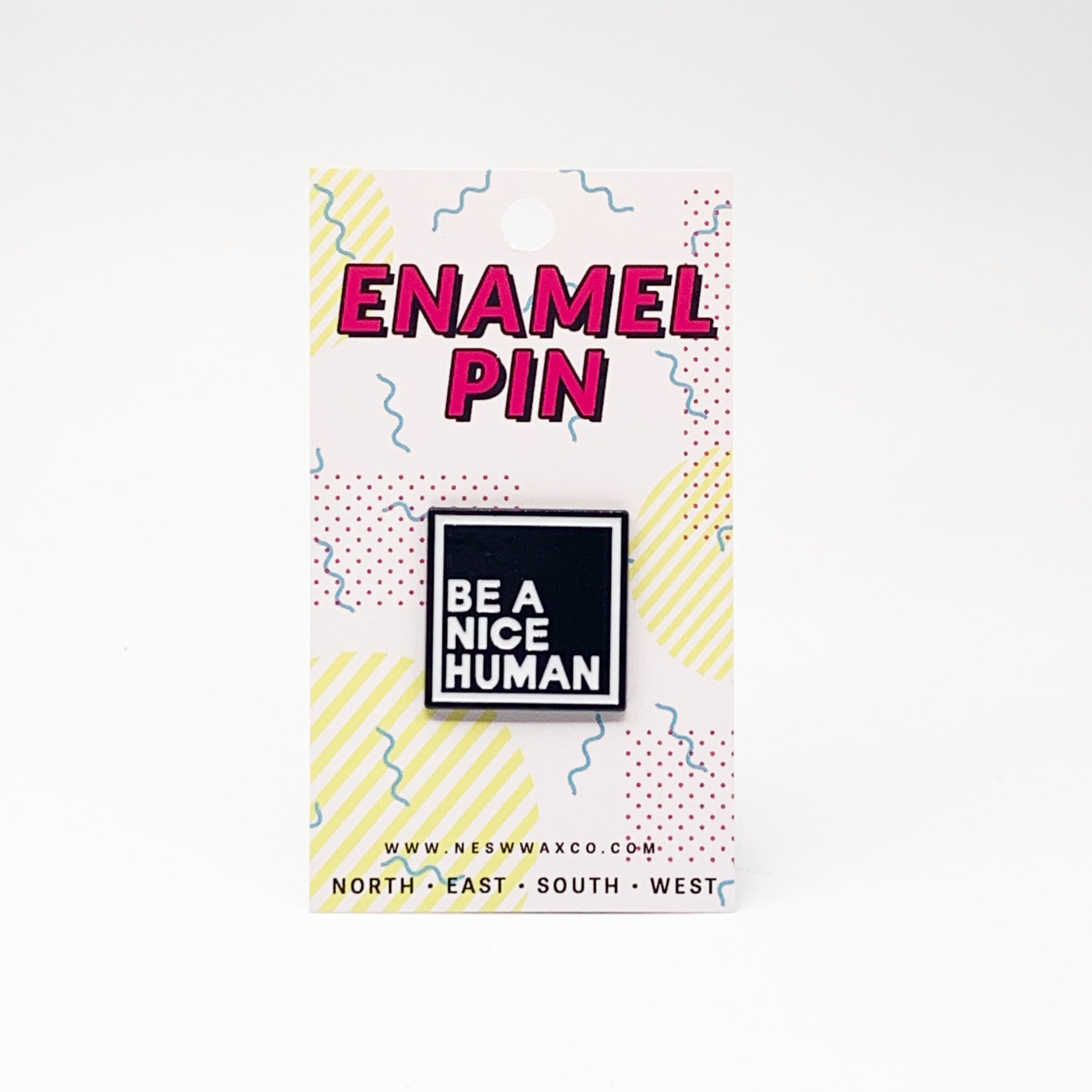 Be a Nice Human Enamel Pin - NESW WAX CO//